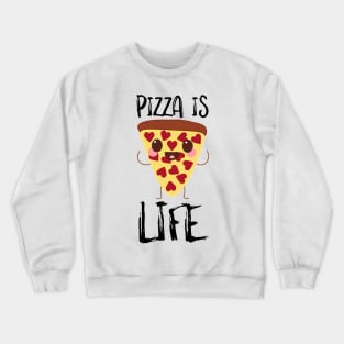 Pizza Is Life Crewneck Sweatshirt